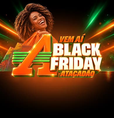 Vem aí black friday Atacadão